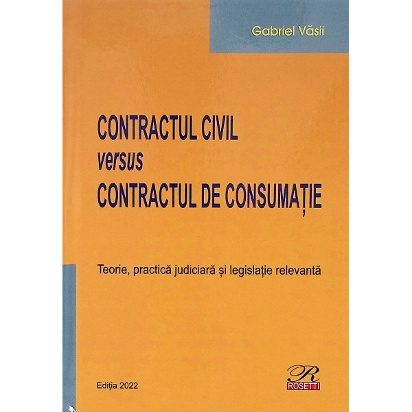 Contractul civil versus contractul de consumatie. Teorie, practica judiciara si legislatie relevanta