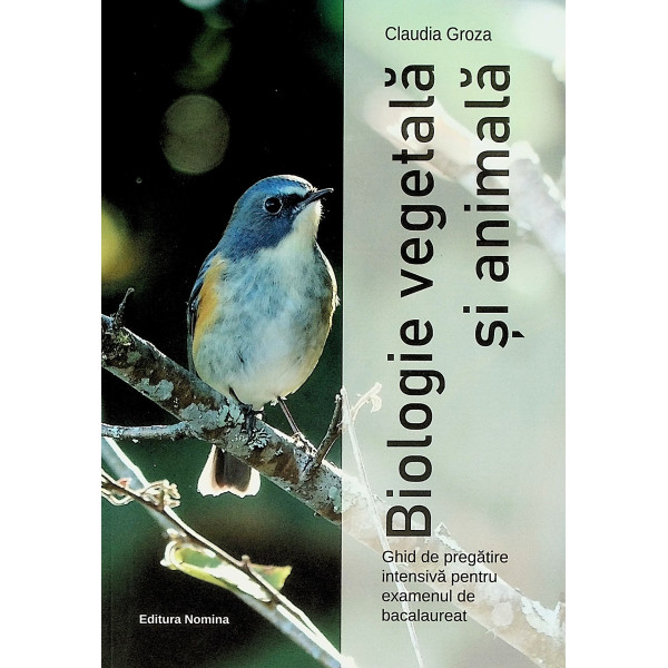 Biologie vegetala si animala - Ghid de pregatire intensiva pentru examenul de bacalaureat