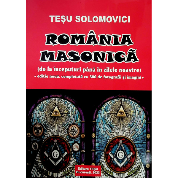Romania masonica ( de la inceputuri pana in zilele noastre)