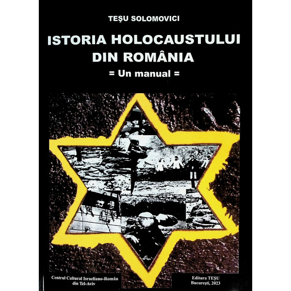 Istoria Holocaustului din Romania - Un manual