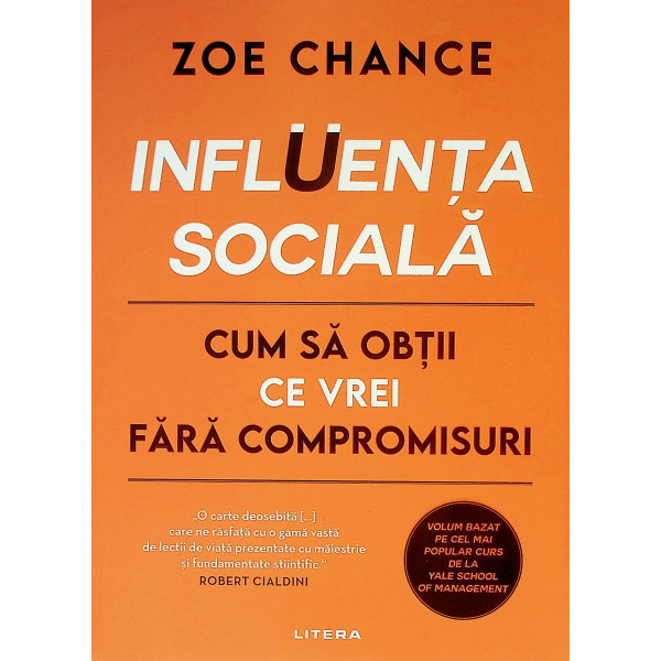 Influenta sociala. Cum sa obtii ce vrei fara compromisuri