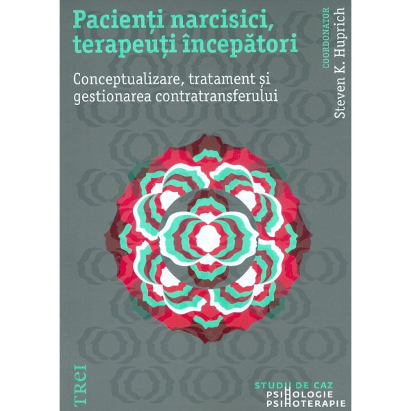 Pacienti narcisici, terapeuti incepatori. Conceptualizare, tratament si gestionarea contratransferului