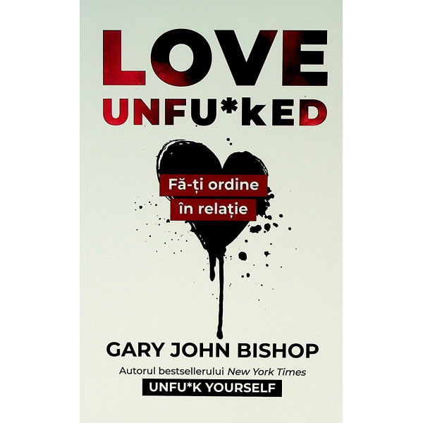 Love Unfuked. Fa-ti ordine in relatie