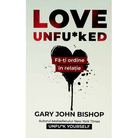 Love Unfuked. Fa-ti ordine...