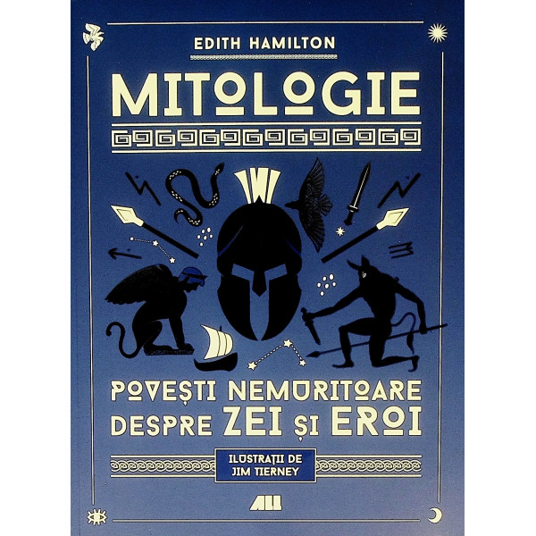 Mitologie. Povesti nemuritoare despre Zei si Eroi