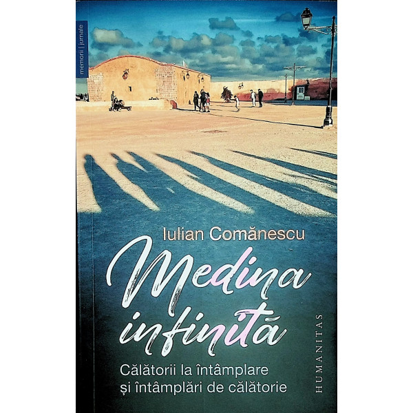 Medina infinita. Calatorii la intamplare si intamplari de calatorie