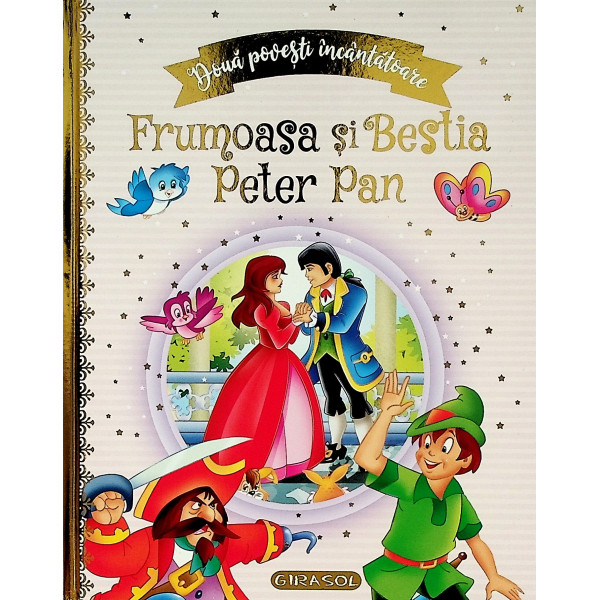 Frumoasa si Bestia. Peter Pan. Doua povesti incantatoare