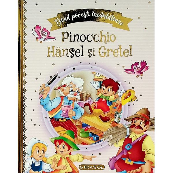 Pinochio. Hansel si Gretel. Doua povesti incantatoare