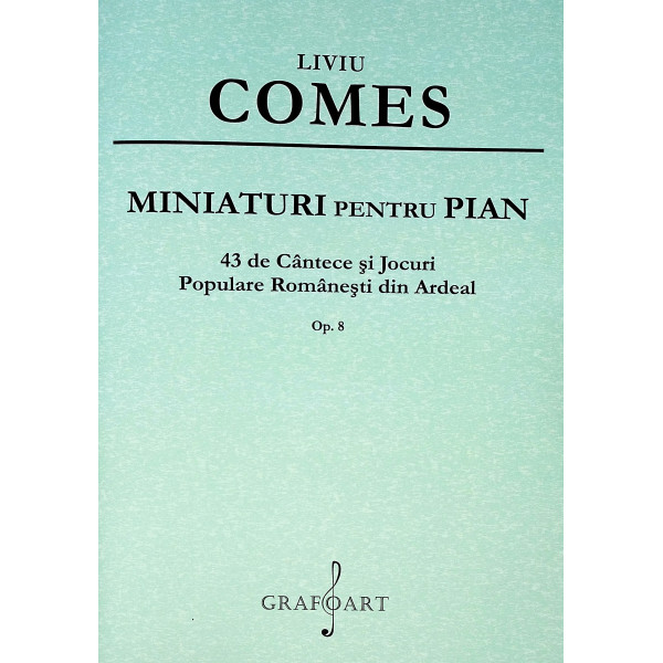 Miniaturi pentru pian. 43 de cantece si jocuri populare romanesti din Ardeal, op.8