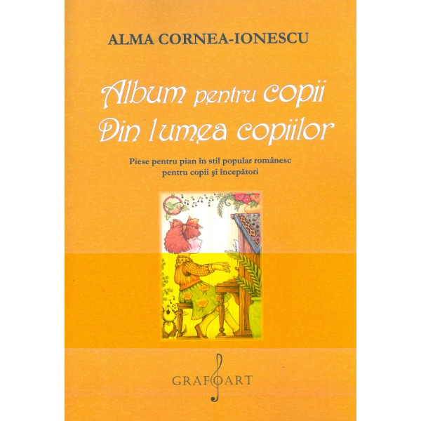 Album pentru copii. Din lumea copiilor. Piese pentru pian in stil popular romanesc pentru copii si incepatori