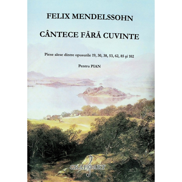 Cantece fara cuvinte. piese alese dintre opusurile 19, 30, 38, 62, 85 si 102 pentru pian