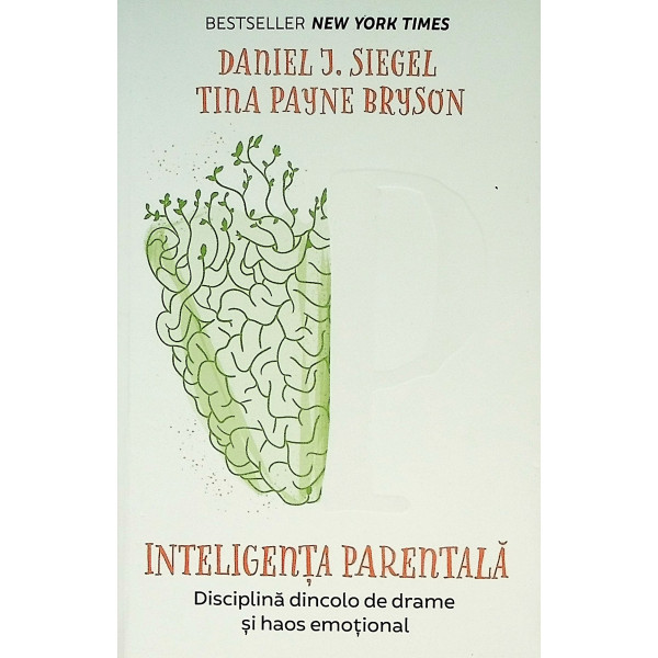 Inteligenta parentala. Disciplina dincolo de drame si haos emotional