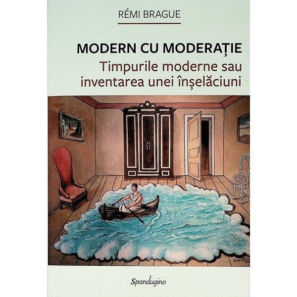 Modern cu moderatie. Timpurile moderne sau inventarea unei inselaciuni