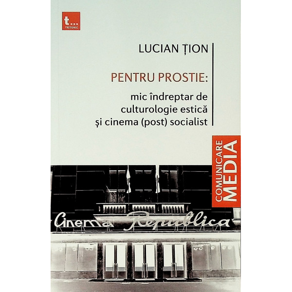 Pentru prostie: mic indreptar de culturologie estica si cinema (post) socialist