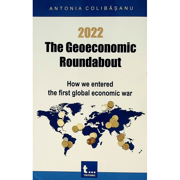 2022 - The Geoeconomic Roundabout. How we Entered the first Global Economic war