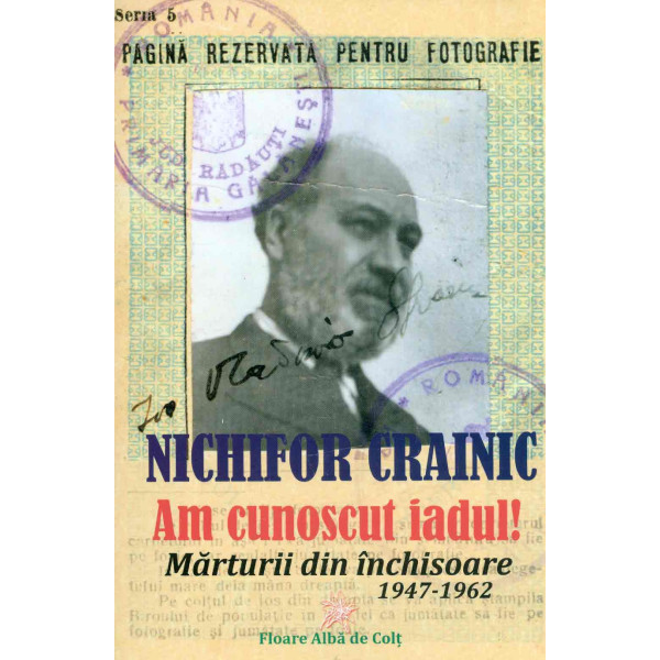 Am cunoscut iadul! Marturii din inchisoare, 1947-1962