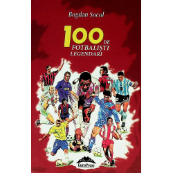 100 de fotbalisti legendari