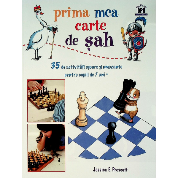Prima mea carte de sah. 35 de activitati usoare si amuzante pentru copiii de 7 ani+