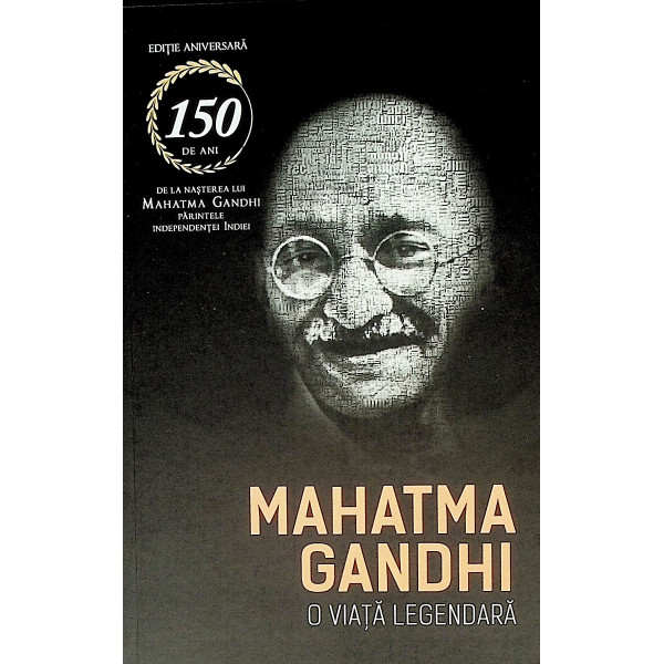Mahatma Gandhi - O viata legendara