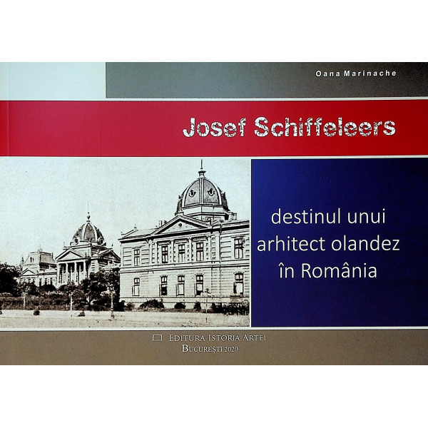 Josef Schiffeleers. Destinul unui arhitect olandez in Romania