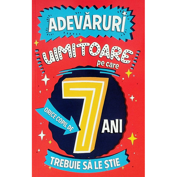 Adevaruri uimitoare pe care orice copil de 7 ani trebuie sa le stie