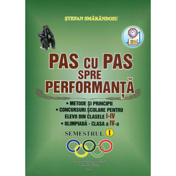 Pas cu pas spre performanta: metode si principii. Concursuri scolare, clasele I-IV, olimpiada, clasa a IV-a, semestrul I