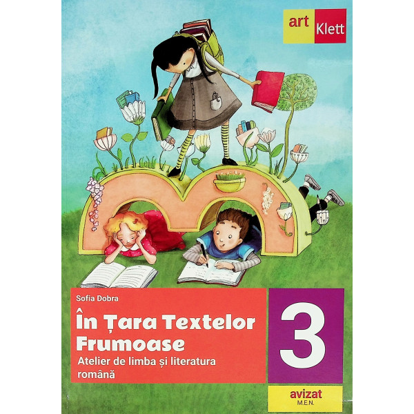 In tara textelor frumoase. Atelier de limba si literatura romana, clasa a III-a