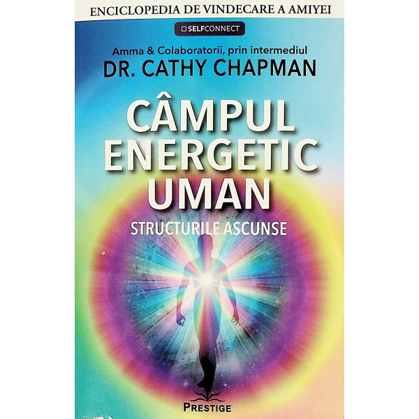 Campul energetic uman. Structurile ascunse