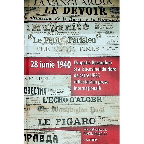 28 iunie 1940. Ocupatia Basarabiei si a Bucovinei de Nord de catre URSS reflectata in presa internationala
