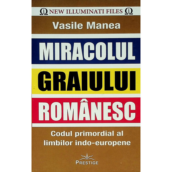 Miracolul graiului romanesc. Codul primordial al limbilor indo-europene