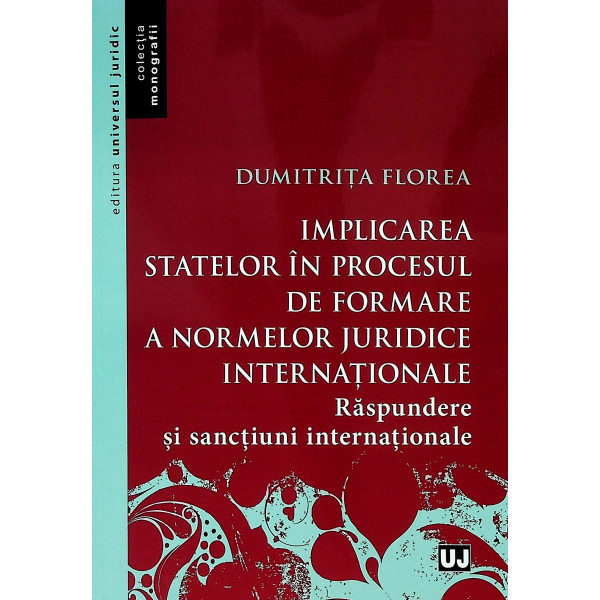 Implicarea statelor in procesul de formare a normelor juridice internationale. Raspundere si sanctiuni internationale