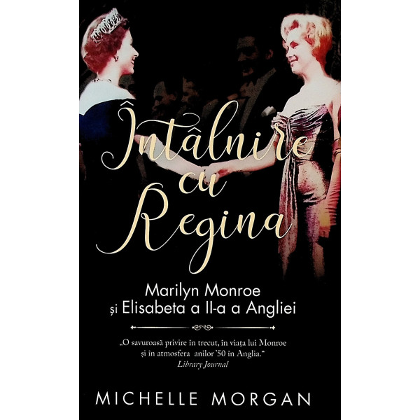 Intalnire cu Regina. Marilyn Monroe si Elisabeta a II-a a Angliei