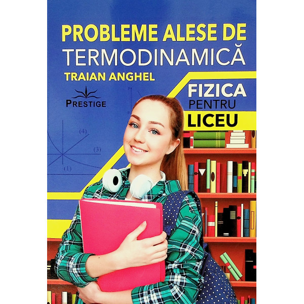 Probleme alese de termodinamica. Fizica pentru liceu
