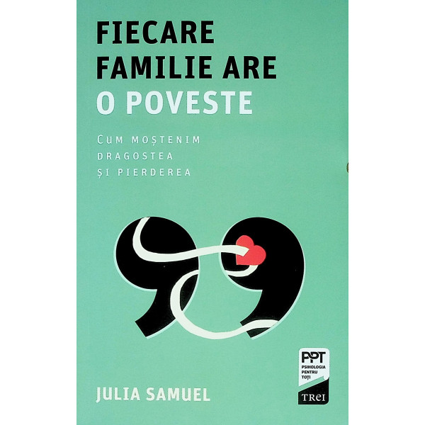 Fiecare familie are o poveste. Cum mostenim dragostea si pierderea