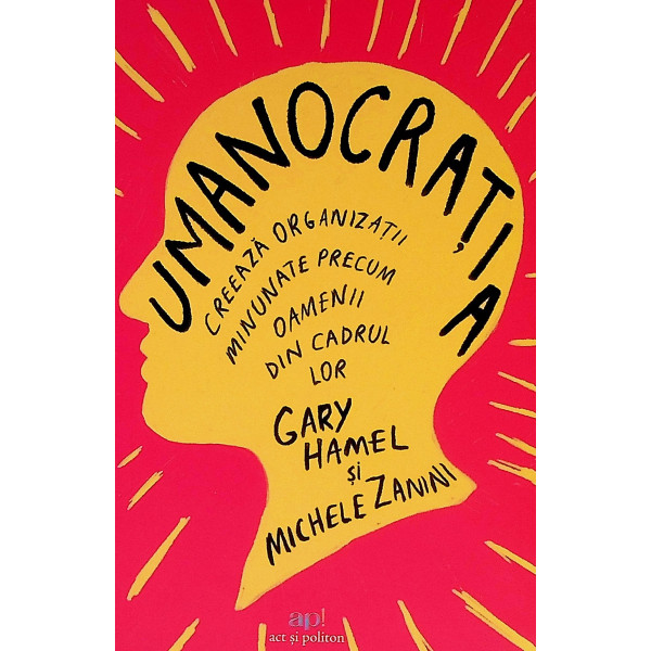 Umanocratia. Creeaza organizatii minunate precum oamenii din cadrul lor
