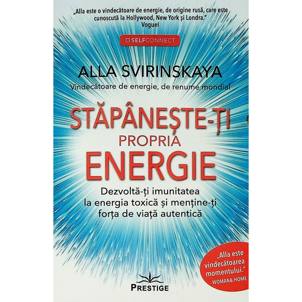 Stapaneste-ti propria energie. Dezvolta-ti imunitatea la energia toxica si mentine-ti forta de viata autentica
