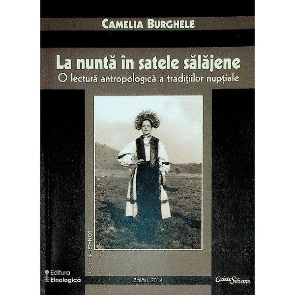 La nunta in satele salajene. O lectura antropologica a traditiilor nuptiale
