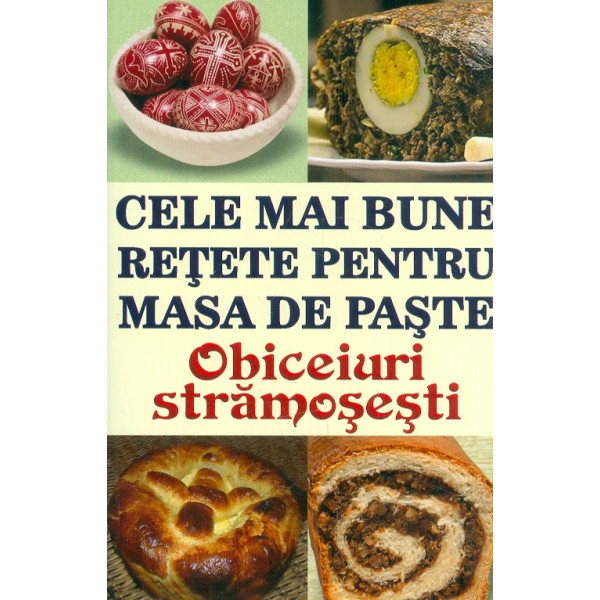 Cele mai bune retete pentru masa de Paste. Obiceiuri stramosesti