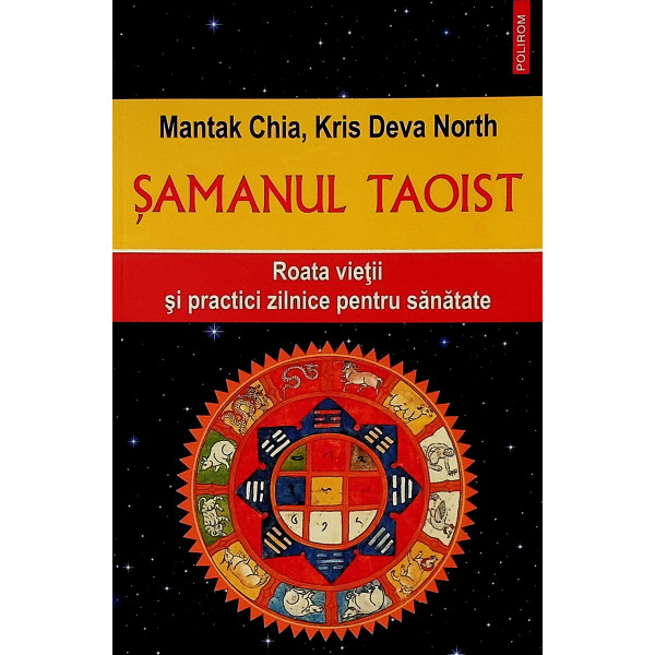 Samanul taoist. Roata vietii si practici zilnice pentru sanatate
