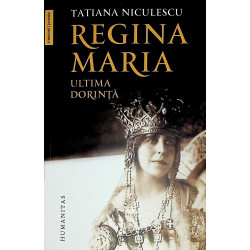 Regina Maria. Ultima dorinta