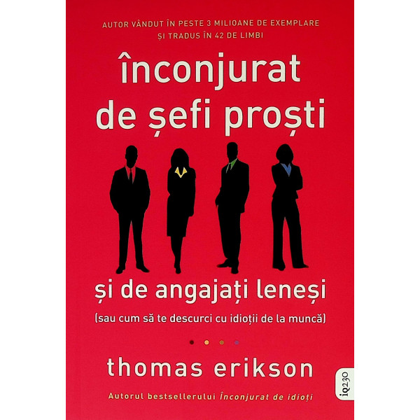 Inconjurat de sefi prosti si de angajati lenesi (sau cum se te descurci cu idiotii de la munca)