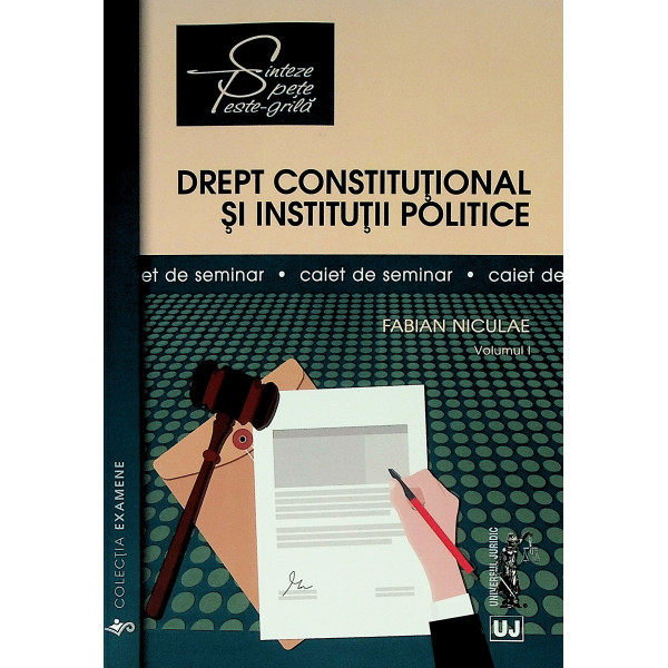 Drept constitutional si institutii politice, vol. I - Caiet de seminar