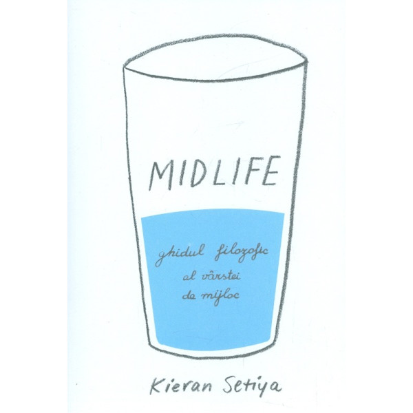 Midlife - Ghidul filozofic al varstei mijlocii