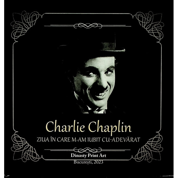 Charlie Chaplin - Ziua in care m-am iubit cu adevarat