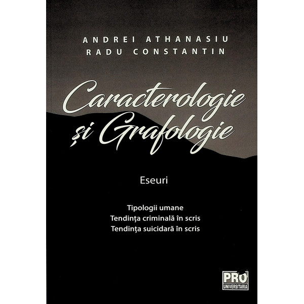 Caracterologie si grafologie - Eseuri. Tipologii umane. Tendinta criminala in scris. Tendinta suicidara in scris