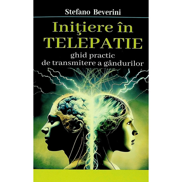 Initiere in telepatie. Ghid practic de transmitere a gandurilor