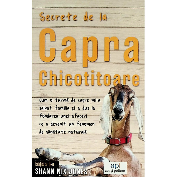 Secrete de la capra chicotitoare. Cum o turma de capre mi-a salvat familia si a dus la fondarea unei afaceri ce a devenit un fen