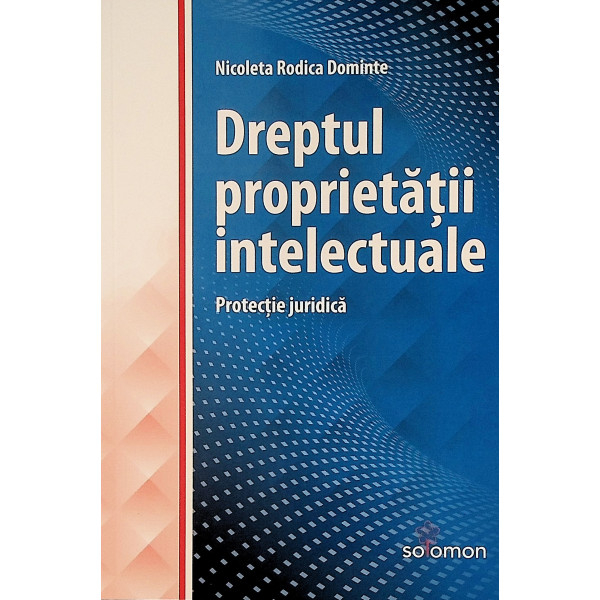 Dreptul proprietatii intelectuale. Protectie juridica