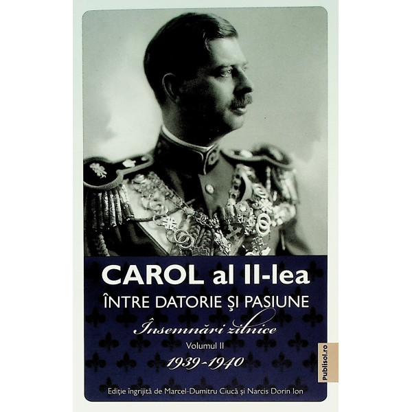 Insemnari zilnice, vol. II - Carol al II-lea. Intre datorie si pasiune