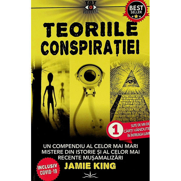 Teoriile conspiratiei. Un compendiu al celor mai mari mistere din istorie si al celor mai recente musamalizari